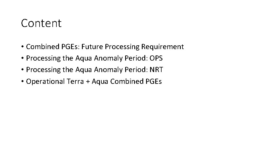 Content • Combined PGEs: Future Processing Requirement • Processing the Aqua Anomaly Period: OPS