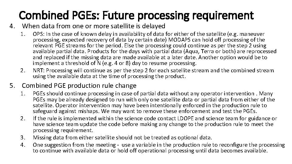 Combined PGEs: Future processing requirement 4. When data from one or more satellite is