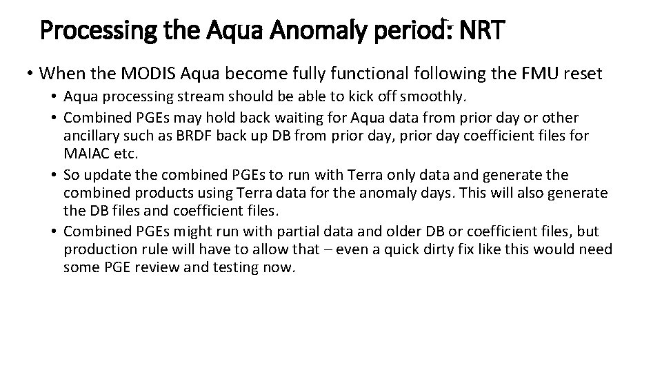 Processing the Aqua Anomaly period: NRT • When the MODIS Aqua become fully functional