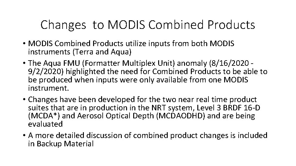 Changes to MODIS Combined Products • MODIS Combined Products utilize inputs from both MODIS