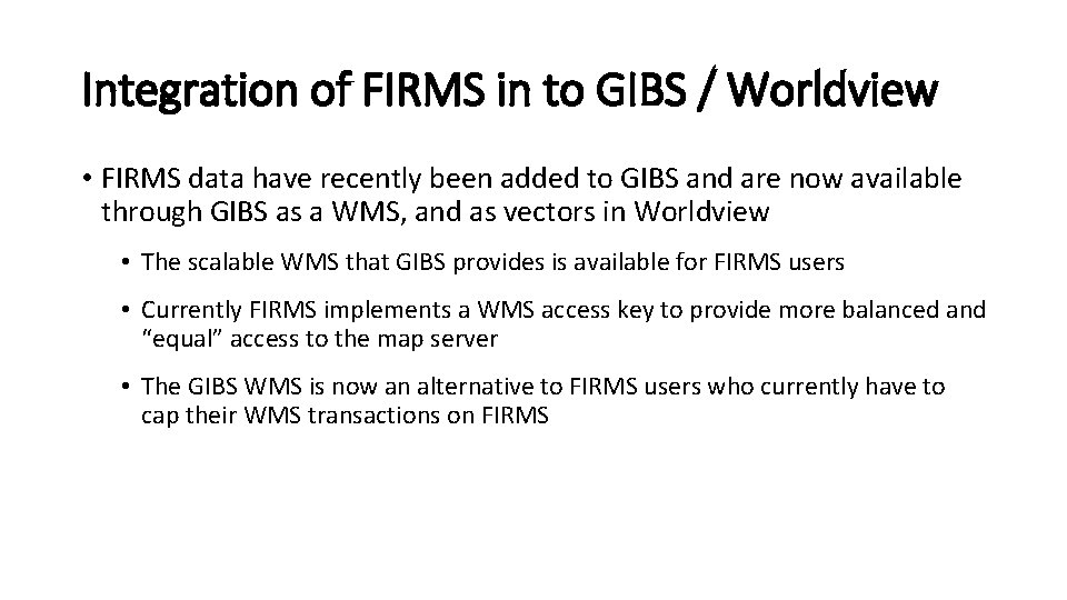 Integration of FIRMS in to GIBS / Worldview • FIRMS data have recently been