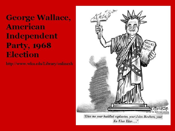 George Wallace, American Independent Party, 1968 Election http: //www. wku. edu/Library/onlinexh 