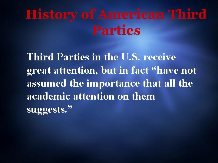 History of American Third Parties in the U. S. receive great attention, but in