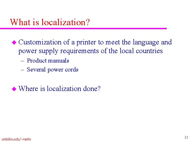 What is localization? u Customization of a printer to meet the language and power