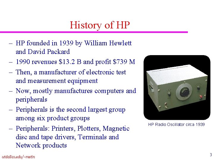 History of HP – HP founded in 1939 by William Hewlett and David Packard
