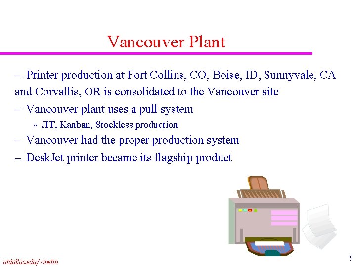 Vancouver Plant – Printer production at Fort Collins, CO, Boise, ID, Sunnyvale, CA and