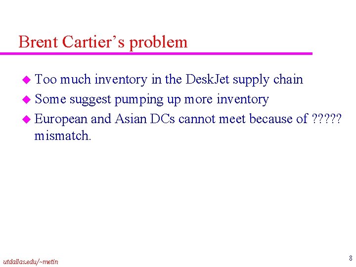 Brent Cartier’s problem u Too much inventory in the Desk. Jet supply chain u