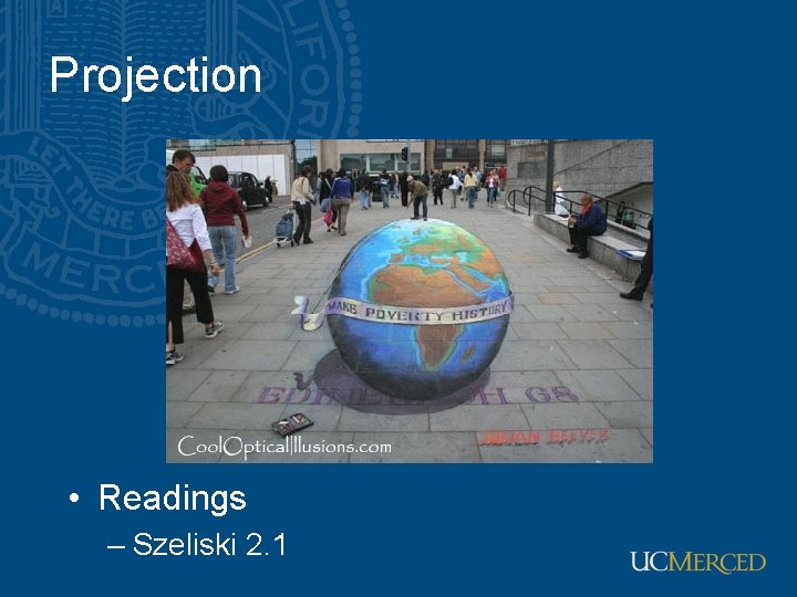 Projection • Readings – Szeliski 2. 1 