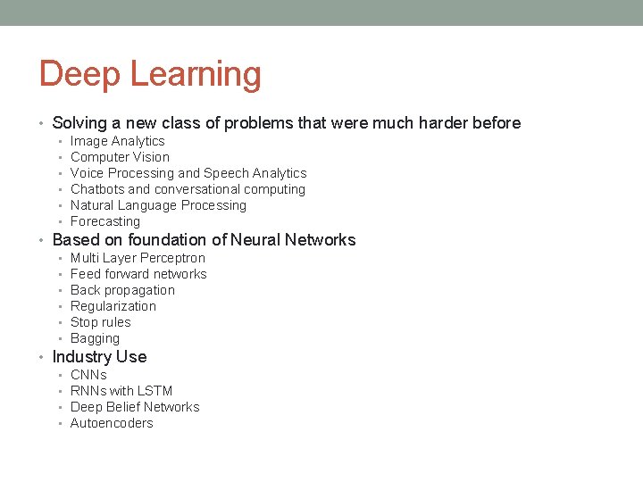 Deep Learning • Solving a new class of problems that were much harder before