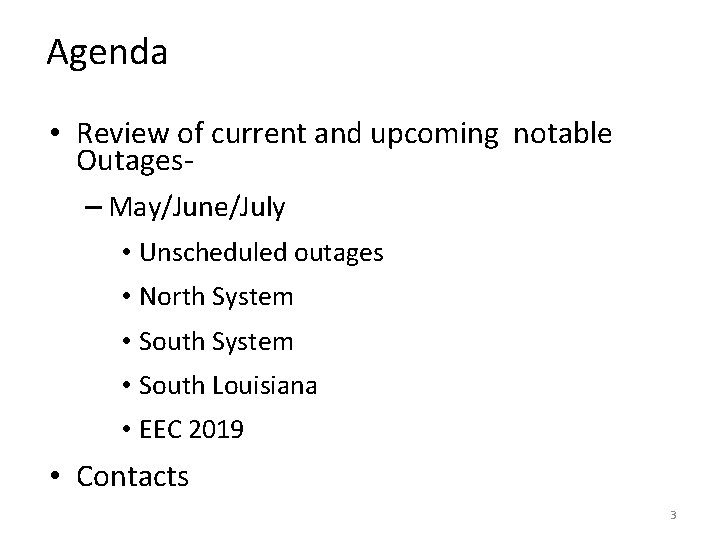 Agenda • Review of current and upcoming notable Outages– May/June/July • Unscheduled outages •