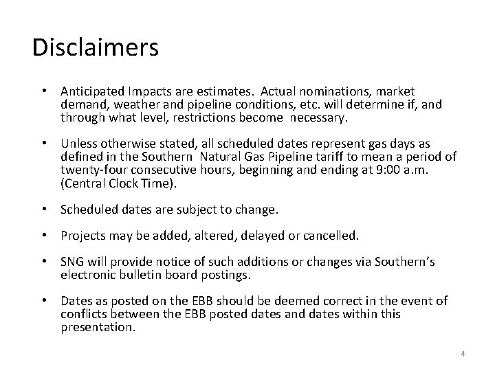 Disclaimers • Anticipated Impacts are estimates. Actual nominations, market demand, weather and pipeline conditions,