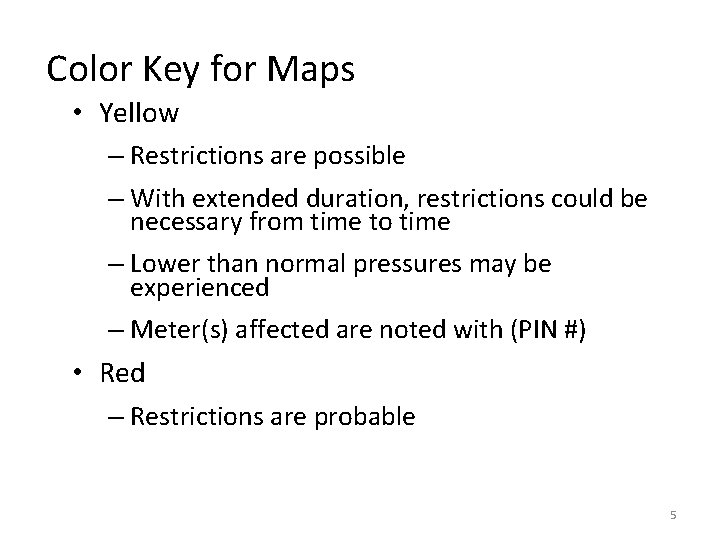 Color Key for Maps • Yellow – Restrictions are possible – With extended duration,