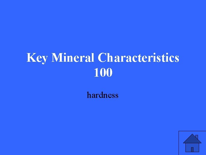 Key Mineral Characteristics 100 hardness 