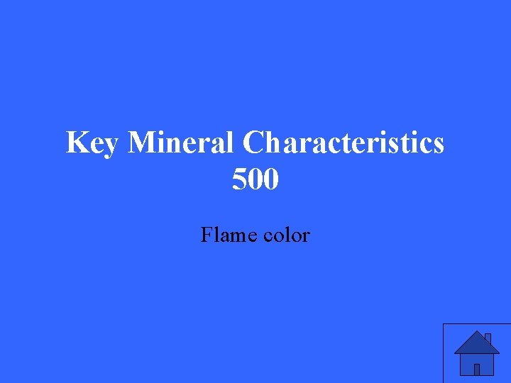 Key Mineral Characteristics 500 Flame color 