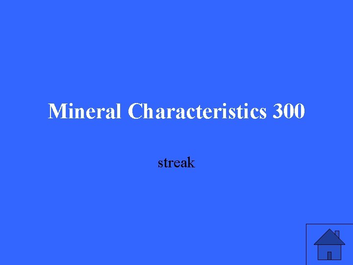 Mineral Characteristics 300 streak 