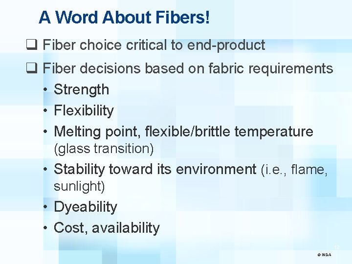 A Word About Fibers! q Fiber choice critical to end-product q Fiber decisions based