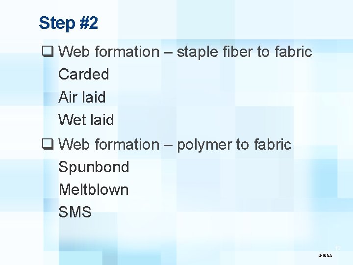 Step #2 q Web formation – staple fiber to fabric Carded Air laid Wet