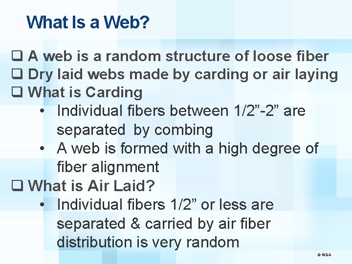 What Is a Web? q A web is a random structure of loose fiber