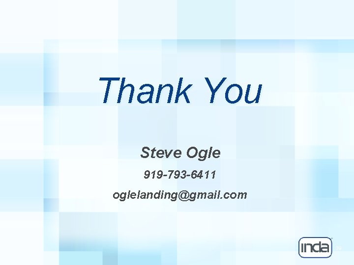 Thank You Steve Ogle 919 -793 -6411 oglelanding@gmail. com 39 