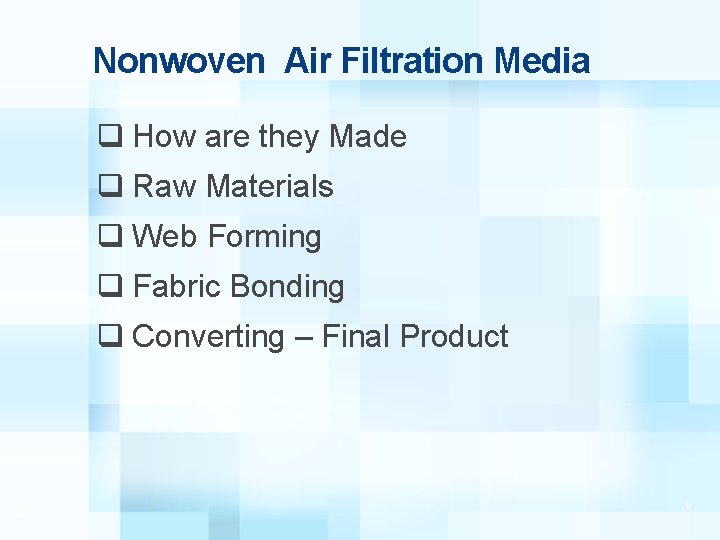 Nonwoven Air Filtration Media q How are they Made q Raw Materials q Web
