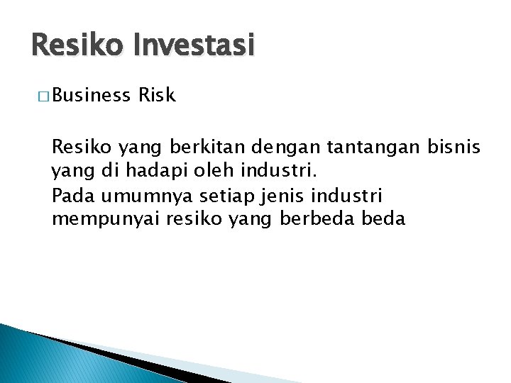 Resiko Investasi � Business Risk Resiko yang berkitan dengan tantangan bisnis yang di hadapi