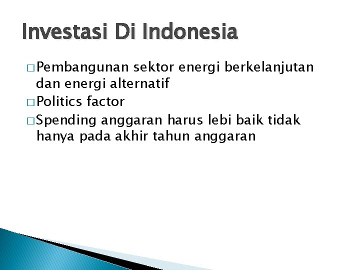 Investasi Di Indonesia � Pembangunan sektor energi berkelanjutan dan energi alternatif � Politics factor