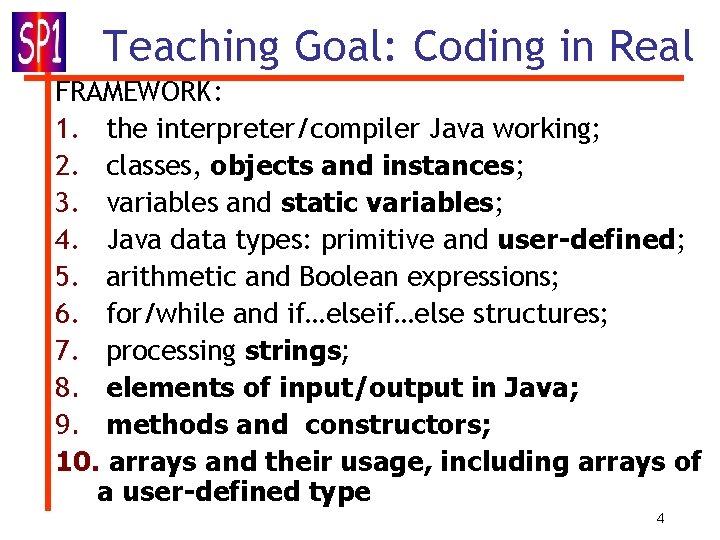 Coding Goals SOFTWARE AND PROGRAMMING 1 EACH student must have