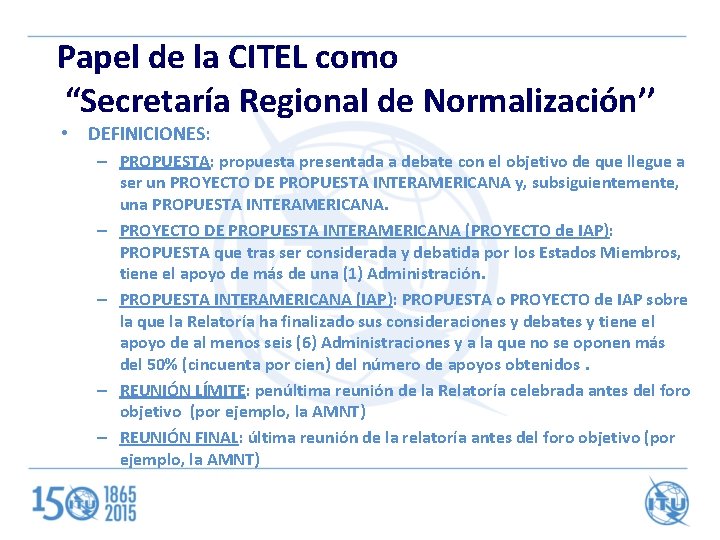 Summary Papel de la CITEL como “Secretaría Regional de Normalización’’ • DEFINICIONES: – PROPUESTA: