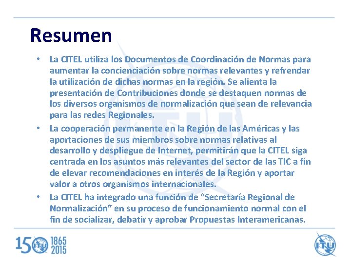 Resumen • La CITEL utiliza los Documentos de Coordinación de Normas para aumentar la