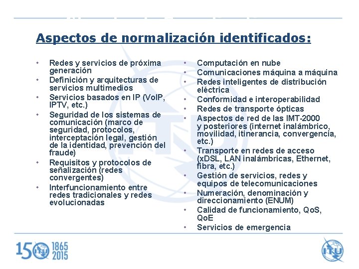 Standards Coordination Aspectos de normalización identificados: • • • Redes y servicios de próxima