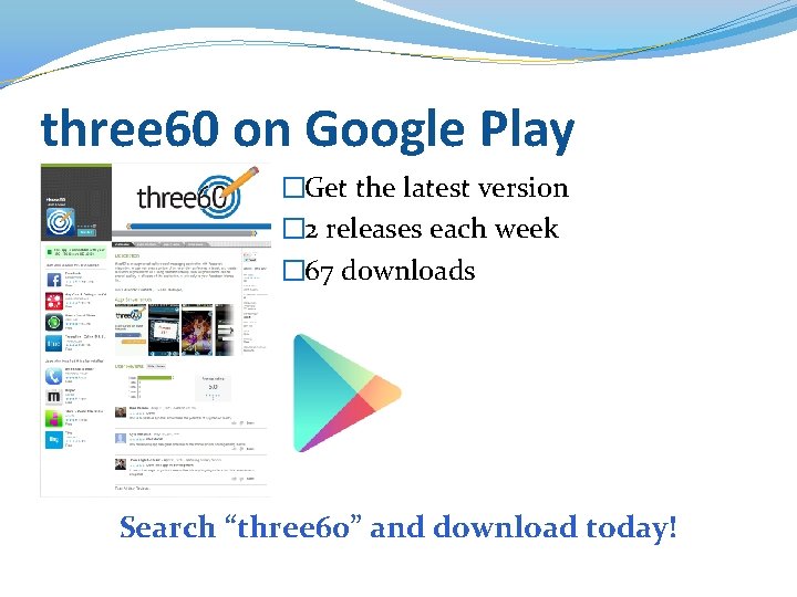 three 60 on Google Play �Get the latest version � 2 releases each week