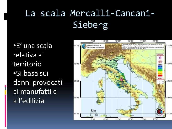 La scala Mercalli-Cancani. Sieberg • E’ una scala relativa al territorio • Si basa