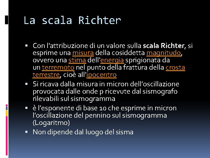 La scala Richter Con l'attribuzione di un valore sulla scala Richter, si esprime una