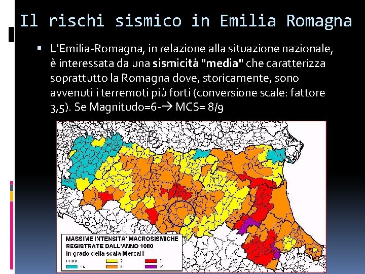 Il rischi sismico in Emilia Romagna L'Emilia-Romagna, in relazione alla situazione nazionale, è interessata