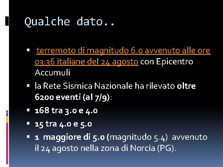 Qualche dato. . terremoto di magnitudo 6. 0 avvenuto alle ore 03: 36 italiane