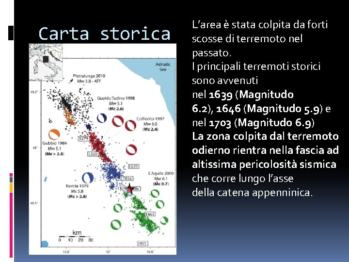 Carta storica L’area è stata colpita da forti scosse di terremoto nel passato. I