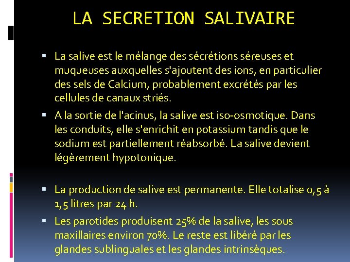 LA SECRETION SALIVAIRE La salive est le mélange des sécrétions séreuses et muqueuses auxquelles LA SECRETION SALIVAIRE La salive est le mélange des sécrétions séreuses et muqueuses auxquelles