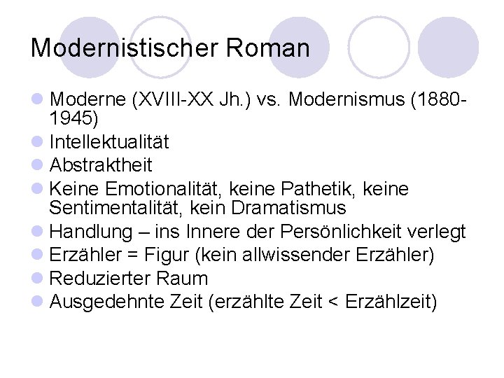 Modernistischer Roman l Moderne (XVIII-XX Jh. ) vs. Modernismus (18801945) l Intellektualität l Abstraktheit