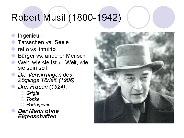 Robert Musil (1880 -1942) l l l Ingenieur Tatsachen vs. Seele ratio vs. intuitio