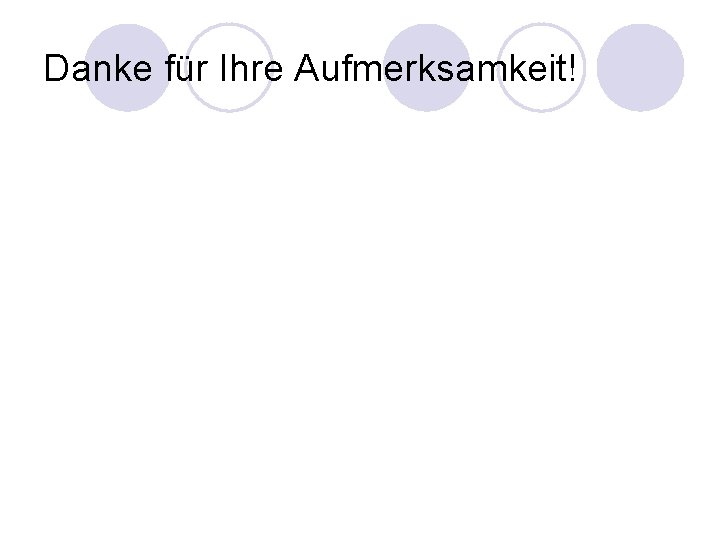 Danke für Ihre Aufmerksamkeit! 