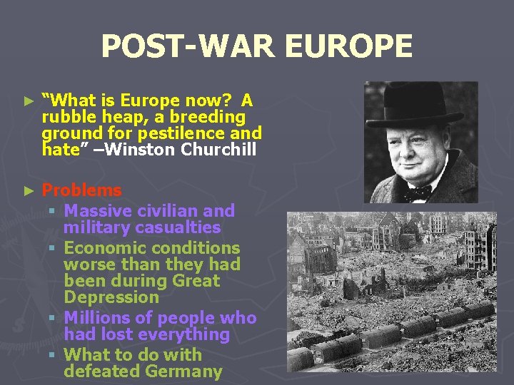 POST-WAR EUROPE ► “What is Europe now? A rubble heap, a breeding ground for