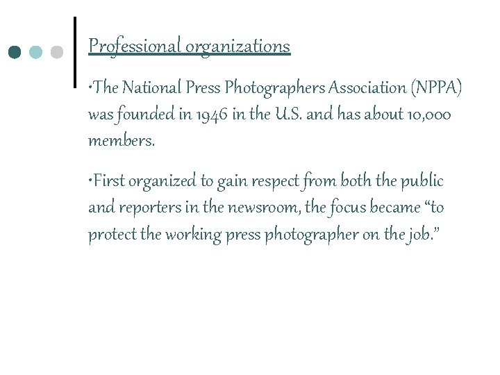 Professional organizations • The National Press Photographers Association (NPPA) was founded in 1946 in