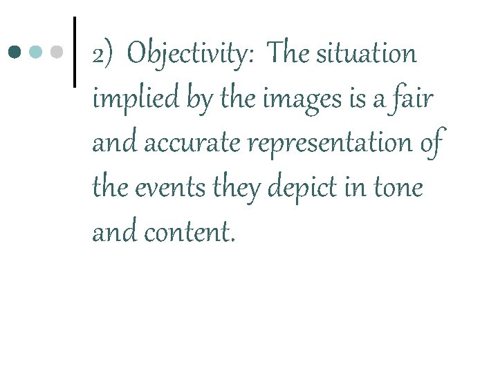 2) Objectivity: The situation implied by the images is a fair and accurate representation