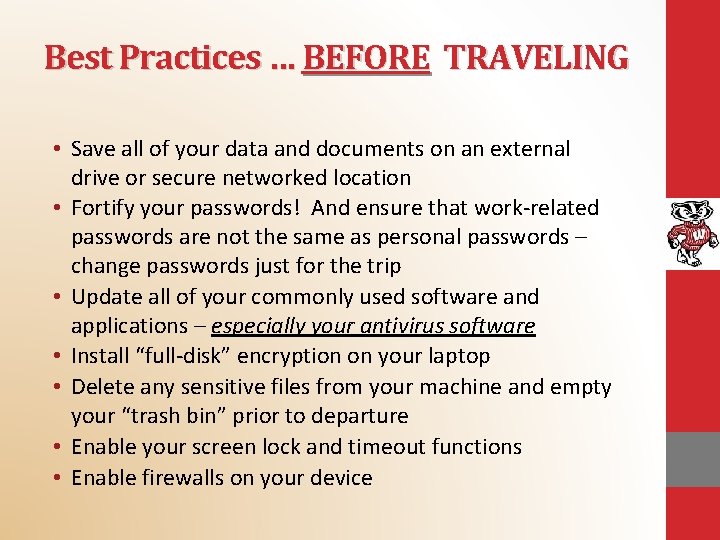 Best Practices … BEFORE TRAVELING • Save all of your data and documents on