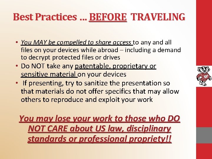 Best Practices … BEFORE TRAVELING • You MAY be compelled to share access to