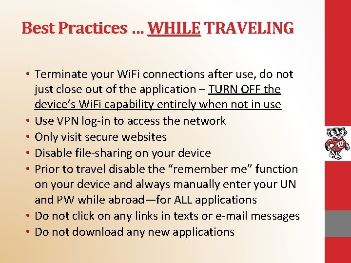 Best Practices … WHILE TRAVELING • Terminate your Wi. Fi connections after use, do