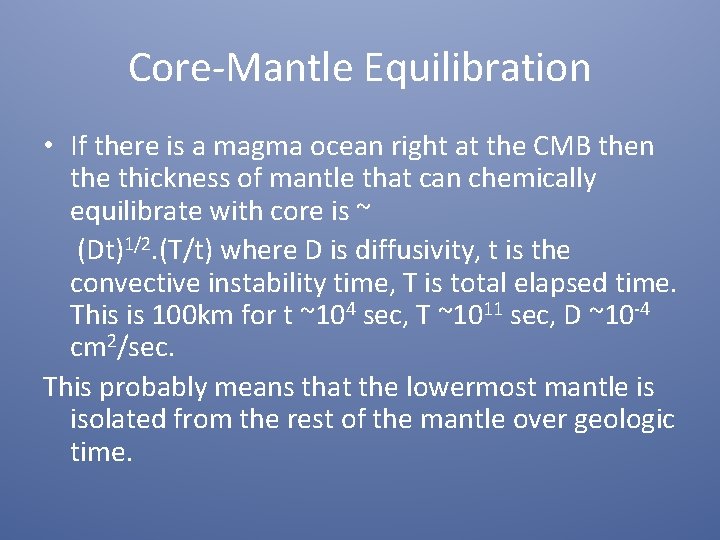 Core-Mantle Equilibration • If there is a magma ocean right at the CMB then