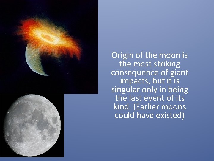 Origin of the moon is the most striking consequence of giant impacts, but it