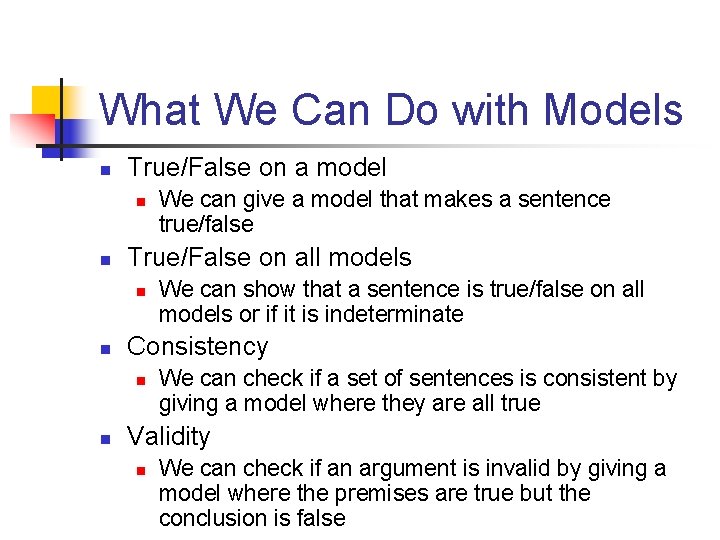 What We Can Do with Models n True/False on a model n n True/False