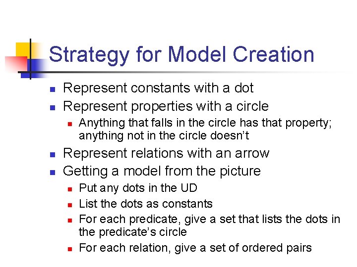 Strategy for Model Creation n n Represent constants with a dot Represent properties with